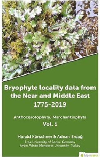 Bryophyte Locality Data From The Near and Middle East 1775 - 2019  Anthocerotophhyta Marchantiophyta Vol.1