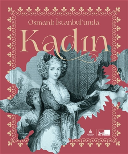 Osmanlı İstanbul’unda Kadın (Ciltli) 