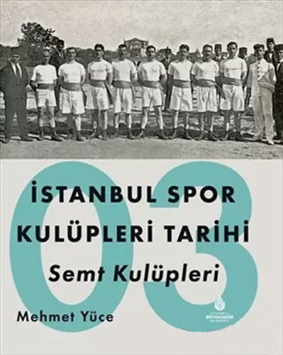 İstanbul Spor Kulüpleri Tarihi Semt Kulüpleri Cilt: 3