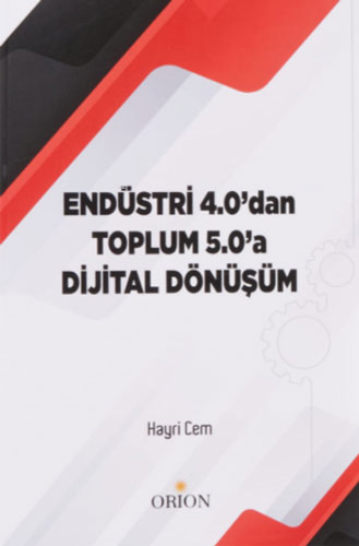 Endüstri 4.0`dan Toplum 5.0`a Dijital Dönüşüm