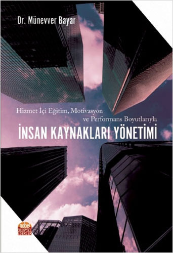 Hizmet İçi Eğitim, Motivasyon ve Performans Boyutlarıyla İnsan Kaynakları Yönetimi