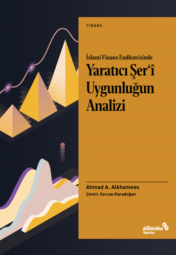 İslami Finans Endüstrisinde Yaratıcı Şer’i Uygunluğun Analizi