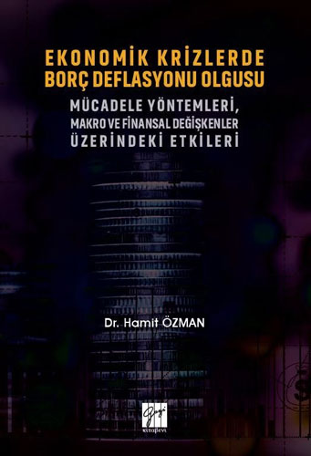 Ekonomik Krizlerde Borç Deflasyonu Olgusu Mücadele Yöntemleri Makro ve Finansal Değişkenler Üzerindeki Etkileri