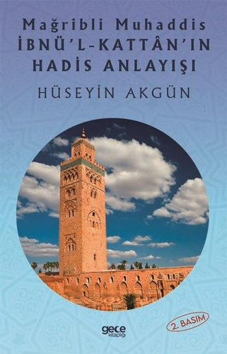 Mağribli Muhaddis İbnü'l-Kattan'ın Hadis Anlayışı