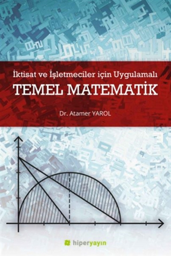 İktisat ve İşletmeciler İçin Uygulamalı Temel Matematik