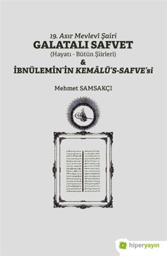 19. Asır Mevlevi Şairi Galatalı Safvet ve İbnülemin’in Kemalü’s-Safve’si