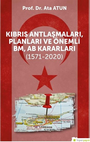 Kıbrıs Antlaşmaları, Planları ve Önemli BM, AB Kararları (1571-2020)