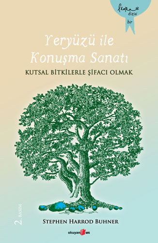 Yeryüzü İle Konuşma Sanatı - Kutsal Bilgilerle Şifacı Olmak