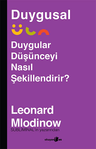 Duygusal - Duygular Düşünceyi Nasıl Şekillendirir?