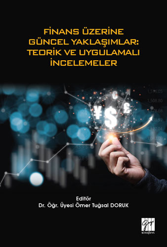 Finans Üzerine Güncel Yaklaşımlar: Teorik ve Uygulamalı İncelemeler