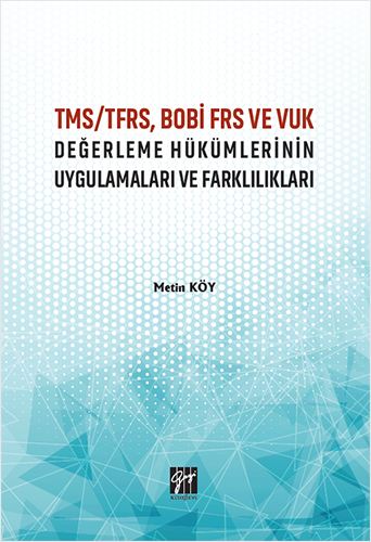 TMS/TFRS, BOBİ FRS ve VUK Değerleme Hükümlerinin Uygulamaları ve Farklılıkları