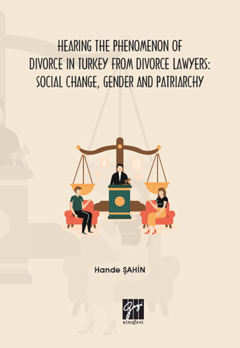 Hearing the Phenomenon of Divorce in Turkey From Divorce Lawyers: Social Change, Gender and Patriarchy