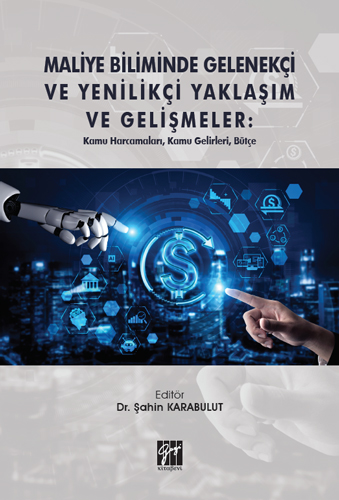 Maliye Biliminde Gelenekçi ve Yenilikçi Yaklaşım ve Gelişmeler: Kamu Harcamaları, Kamu Gelirleri, Bütçe