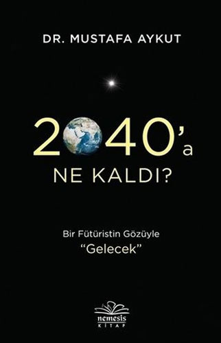 2040’a Ne Kaldı?