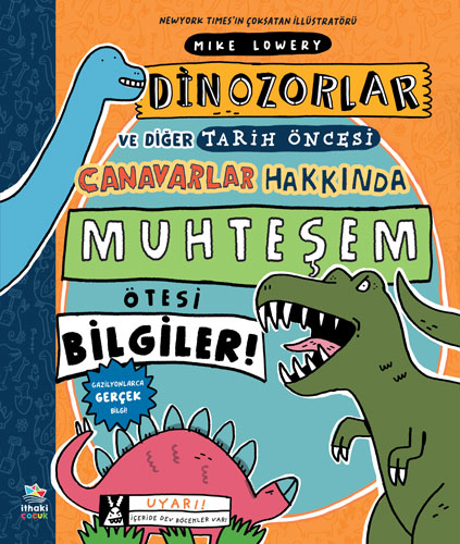 Dinozorlar ve Diğer Tarih Öncesi Canavarlar Hakkında Muhteşem Ötesi Bilgiler!