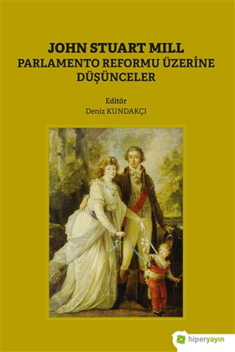 John Stuart Mill - Parlamento Reformu Üzerine Düşünceler