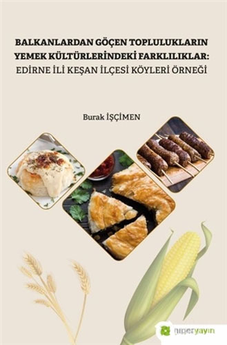 Balkanlardan Göçen Toplulukların Yemek Kültürlerindeki Farklılıklar: Edirne İli Keşan İlçesi Köyleri Örneği