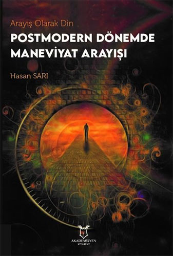 Arayış Olarak Din - Postmodern Dönemde Maneviyat Arayışı