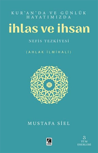 Kur'an'da ve Günlük Hayatımızda İhlas ve İhsan