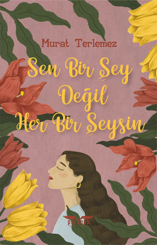 Sen Bir Şey Değil Her Bir Şeysin 