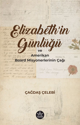 Elizabeth’in Günlüğü ve Amerikan Board Misyonerlerinin Çağı