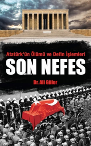 Atatürk'ün Ölümü ve Defin İşlemleri - Son Nefes