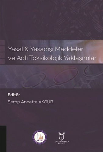 Yasal ve Yasadışı Maddeler ve Adli Toksikolojik Yaklaşımlar