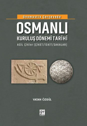 Onomastik Çerçevede Osmanlı Kuruluş Dönemi Tarihi (Ciltli)