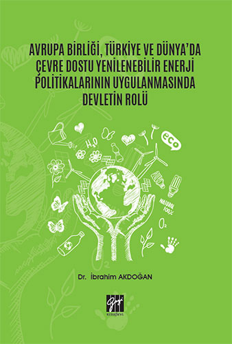 Avrupa Birliği, Türkiye ve Dünya'da Çevre Dostu Yenilenebilir Enerji Politikalarının Uygulanmasında Devletin Rolü