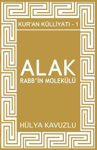 Kur'an Külliyatı 1 - Alak Rabb'in Molekülü 