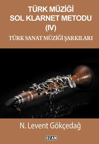 Türk Müziği Sol Klarnet Metodu IV - Türk Sanat Müziği Şarkıları