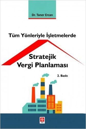 Tüm Yönleriyle İşletmelerde Stratejik Vergi Planlaması