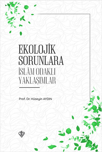 Ekolojik Sorunlara İslam Odaklı Yaklaşımlar