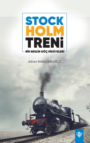 Stockholm Treni - Bir Neslin Göç Hikayeleri