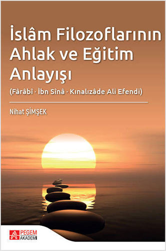 İslâm Filozoflarının Ahlak ve Eğitim Anlayışı