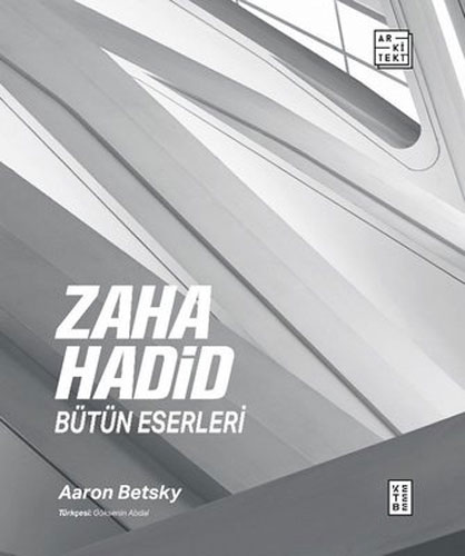 Zaha Hadid : Bütün Eserleri (Ciltli)