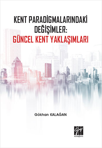 Kent Paradigmalarındaki Değişimler: Güncel Kent Yaklaşımları