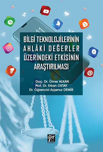 Bilgi Teknolojilerinin Ahlaki Değerler Üzerindeki Etkisinin Araştırılması