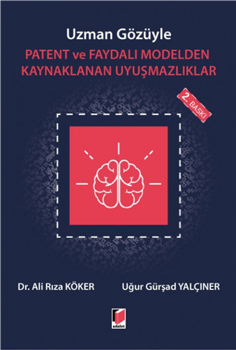 Uzman Gözüyle Patent ve Faydalı Modelden Kaynaklanan Uyuşmazlıklar (Ciltli)