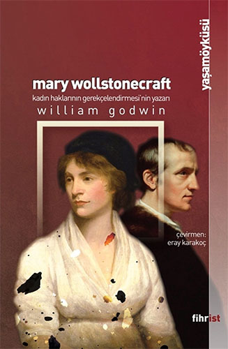 Mary Wollstonecraft: Kadın Haklarının Gerekçelendirmesi’nin Yazarı