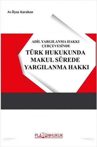 Türk Hukukunda Makul Sürede Yargılanma Hakkı