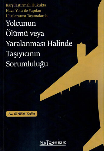 Karşılaştırmalı Hukukta Hav Yolu ile Yapılan Uluslararası Taşımalarda Yolcunun Ölümü veya Yaralanması Halinde Taşıyıcının Sorumluluğu