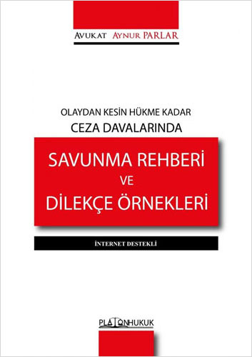 Olaydan Kesin Hükme Kadar Ceza Davalarında Savunma Rehberi ve Dilekçe Örnekleri (Ciltli)