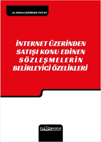 İnternet Üzerinden Satışı Konu Edinen Sözleşmelerin Belirleyici Özellikleri