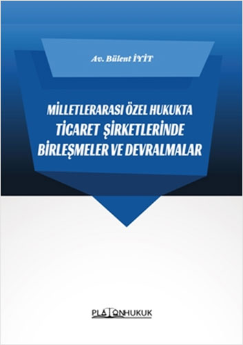 Milletlerarası Özel Hukukta Ticaret Şirketlerinde Birleşmeler Ve Devralmalar