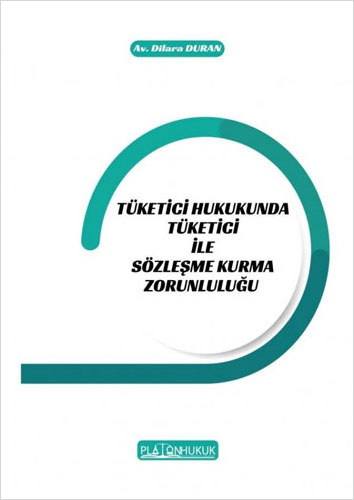 Tüketici Hukukunda Tüketici İle Sözleşme Kurma Zorunluluğu