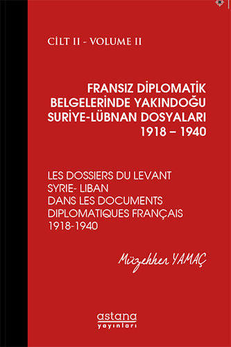 Fransız Diplomatik Belgelerinde Yakındoğu Suriye Lübnan Dosyaları 1918 1940 2.Cilt (Ciltli)