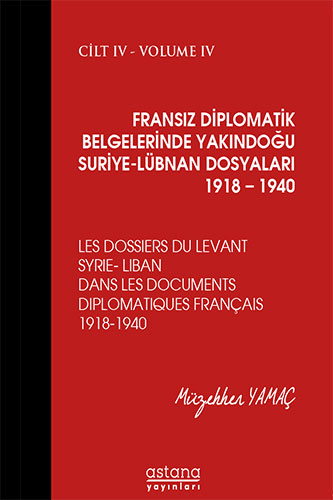 Fransız Diplomatik Belgelerinde Yakındoğu Suriye Lübnan Dosyaları 1918 – 1940 4.Cilt (Ciltli)