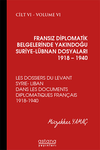 Fransız Diplomatik Belgelerinde Yakındoğu Suriye Lübnan Dosyaları 1918 – 1940 6. Cilt (Ciltli)