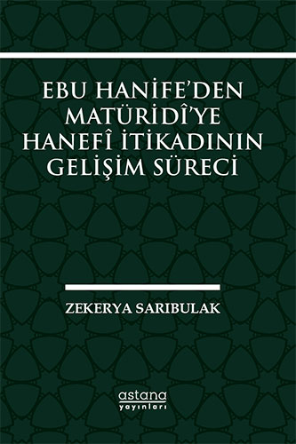 Ebu Hanife’den Matüridi’ye Hanefi İtikadının Gelişim Süreci